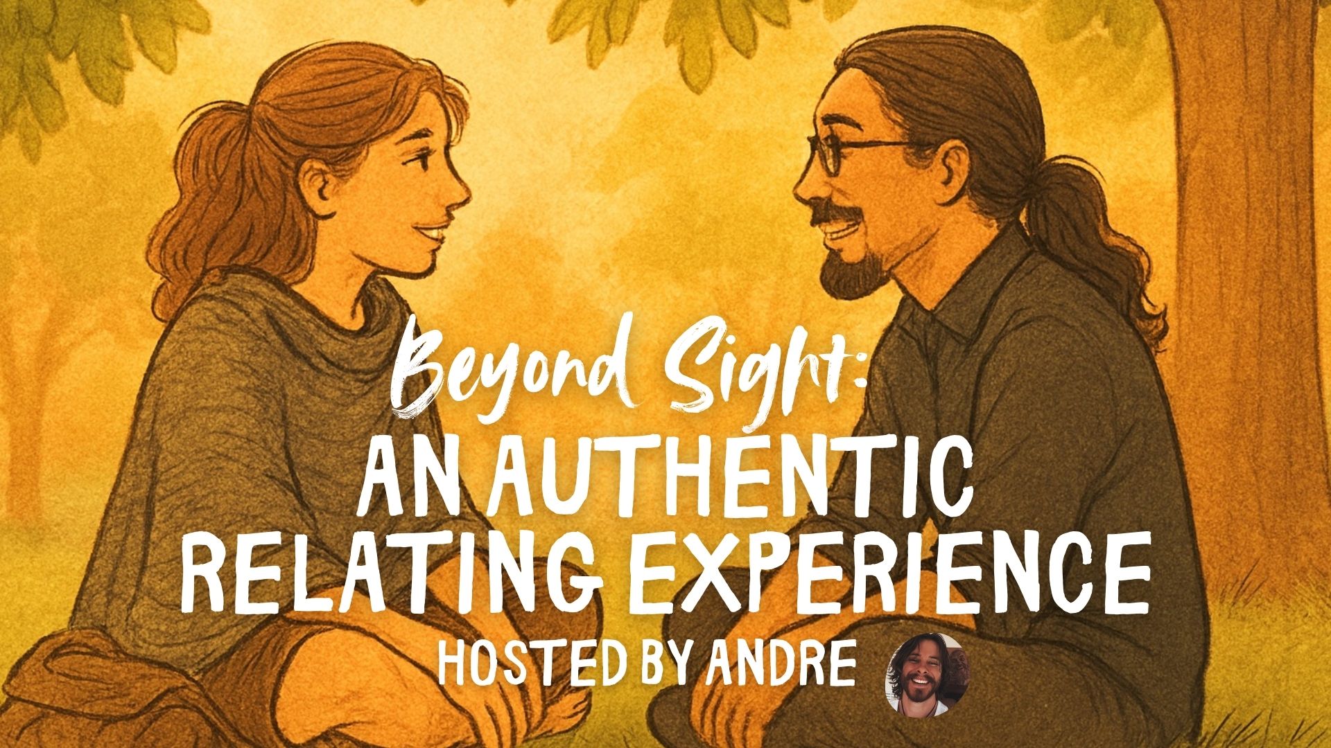 Beyond Sight: An Authentic Relating Experience